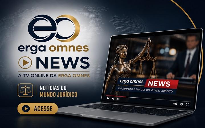 Erga Omnes TV News: informação jurídica com credibilidade e alcance